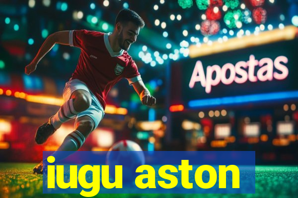 iugu aston